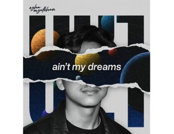 Egha Myatkhan Rilis Single Kelima Ain’t My Dreams