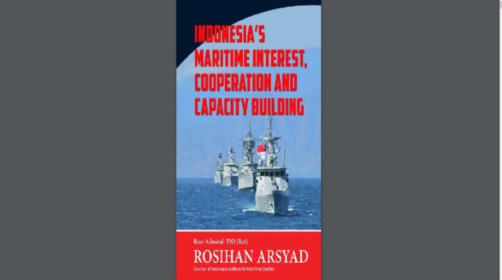 Rosihan Arsyad Luncurkan Buku Indonesia’s Maritime Interest, Cooperation and Capacity Building